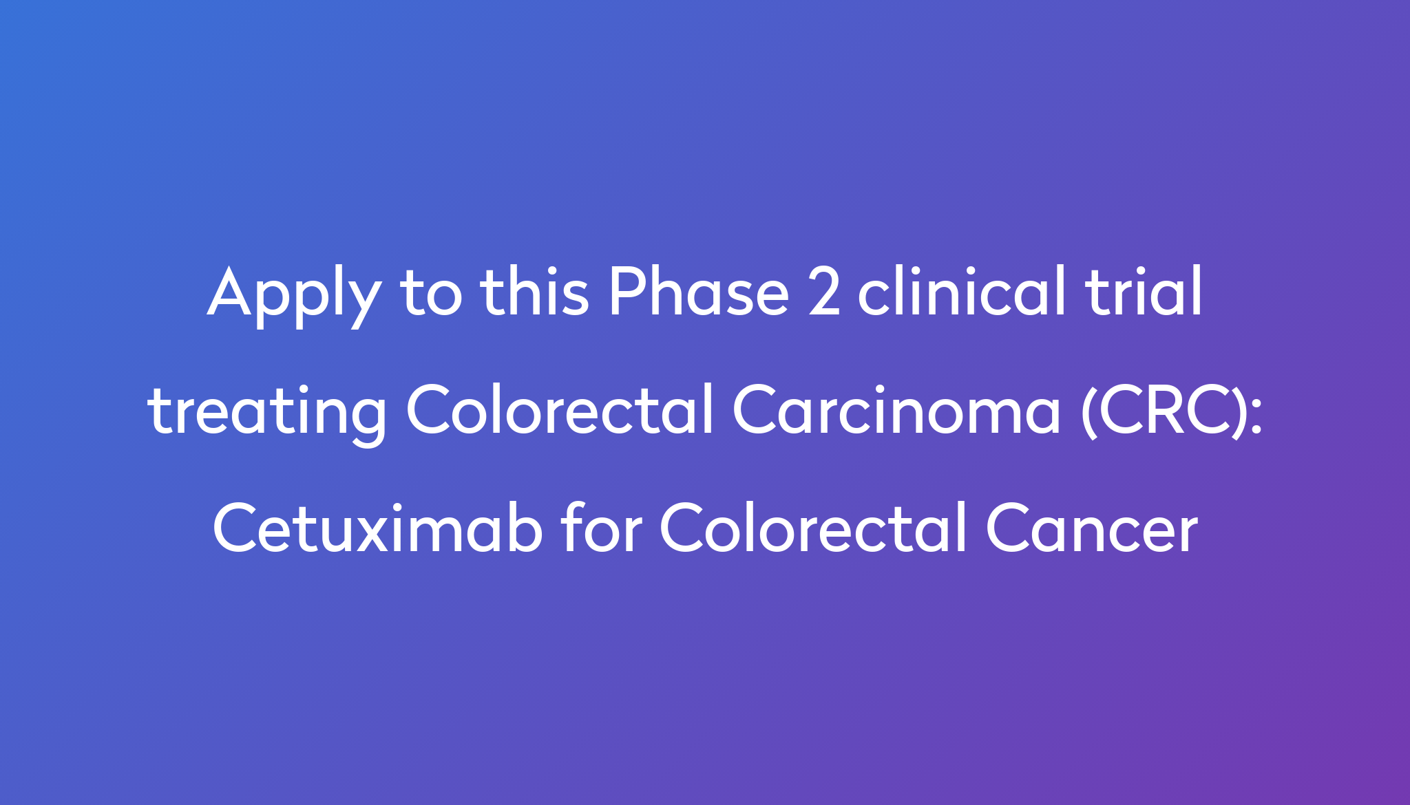 Cetuximab for Colorectal Cancer Clinical Trial 2024 Power